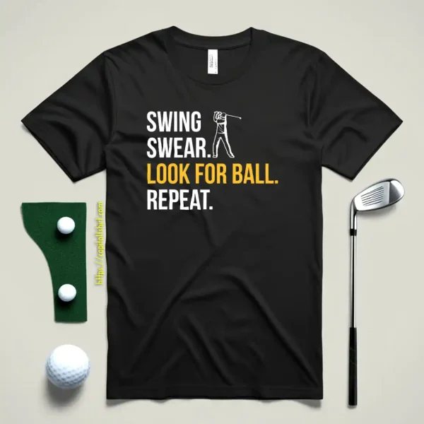 Swing Swear Look For Ball Repeat, Golf Shirt