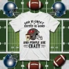 Tampa Bay Buccaneers God Is Great Coffee Is Good And People Are Crazy Shirt