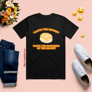 Taste The Biscuit Shirt