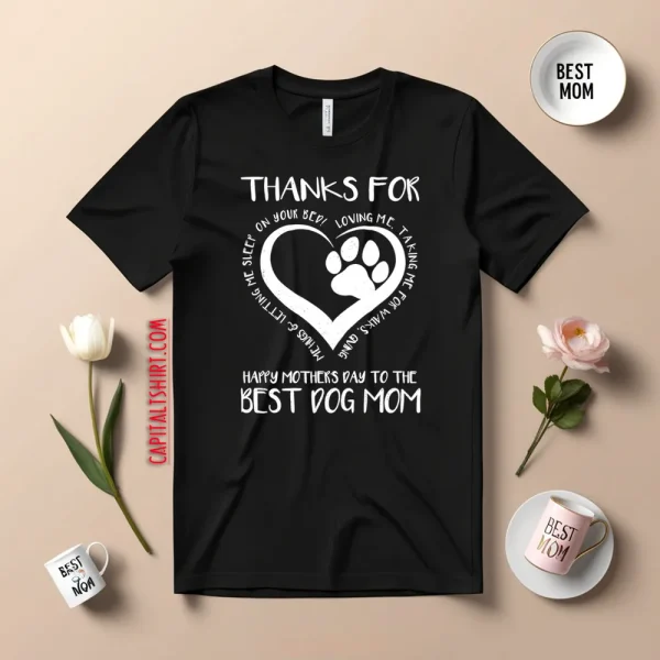 Thanks For Loving Me Happy Mother's Day To The Best Dog Mom V3 Shirt