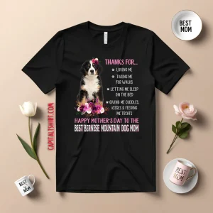 Thanks For Loving Me Happy Mother’s Day To The Best Bernese Mountain Mom Flowers For Dog Lover Shirt