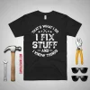 That's What I Do I Fix Stuff And I Know Things Shirt