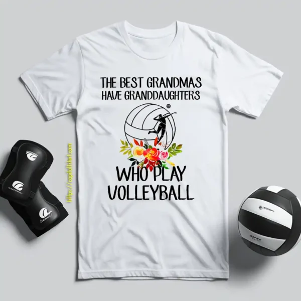 The Best Grandmas Have Granddaughters Who Play Volleyball Shirt