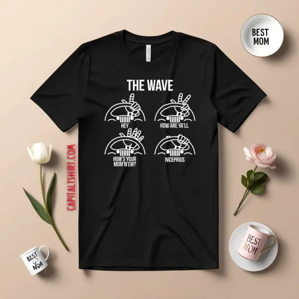 The Wave Hey How Are Ya’ll How’s Your Mom’n’em Niceprius Jeep Shirt