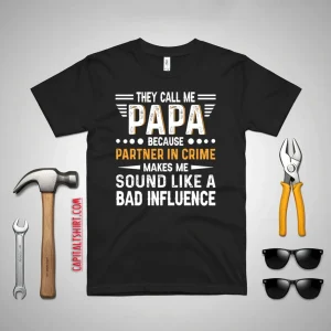 They Call Me Papa Because Partner In Crime Makes Me Sound Like A Bad Shirt