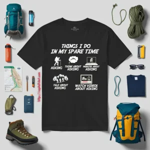 Things I Do In My Spare Time Hiking Think About Hiking Websites About Hiking Shirt