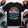 To The World My Son Just Plays Football But To Me That Football Player Is My World V2 Shirt