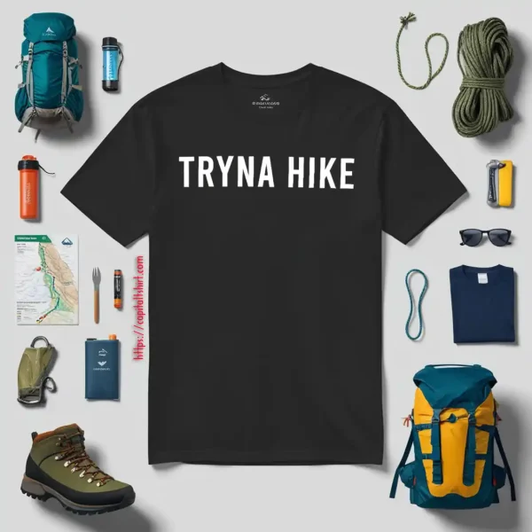 Tryna Hike Funny For Hiking Lover Shirt