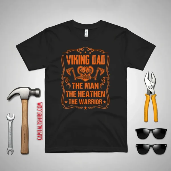 Viking Dad The Man The Heathen The Warrior Father’s Day Skull Lover Shirt