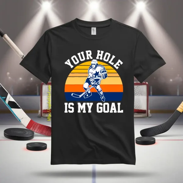 Vintage Ice Hockey Your Hole Is My Goal For Hockey Lover Shirt