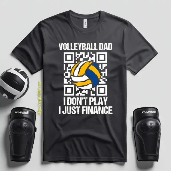 Volleyball Dad I Don’t Play I Just Finance QR Code Shirt