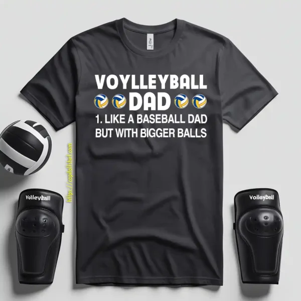 Volleyball Dad Like A Baseball Dad But With Bigger Balls For Father’s Day Shirt