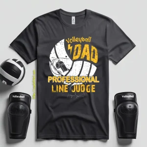 Volleyball Dad Shirt, Volleyball Dad Professional Line Judge Shirt