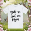 Wake Up Kick Ass Repeat Shirt