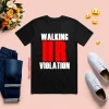 Walking HR Violation Shirt