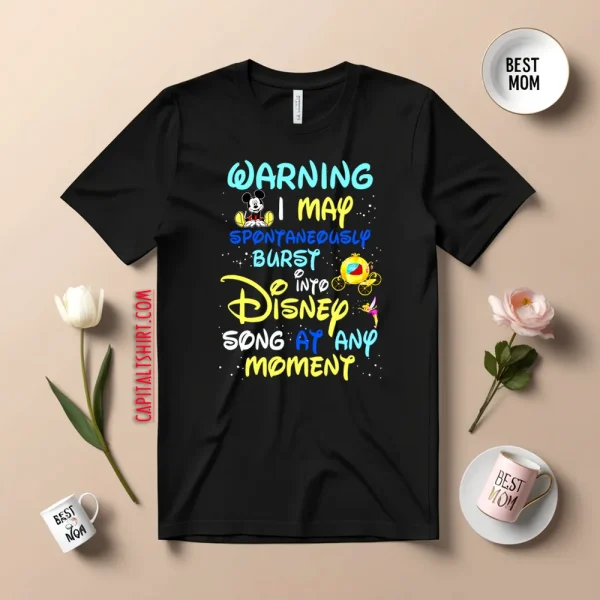 Warning I May Spontaneously Burst Into Disney Song At Any Moment Shirt