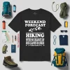 Weekend Forecast Hiking With No Chance Of House Cleanning Or Cooking Shirt