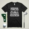 Weekend Forcast Golfing Funny Golf Drinking Shirt