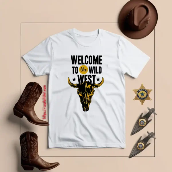 Welcome To The Wild West Shirt