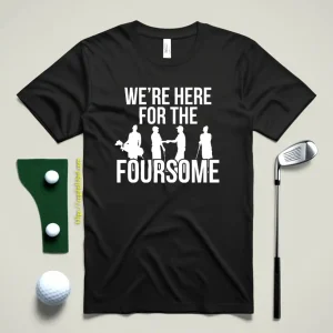 We're Here For The Forsome Shirt