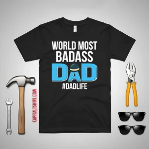 World Most Badass Dad #Dadlife Father’s Day Hat Shirt