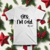 Yes I’m Cold Me 247 Winter Shirt