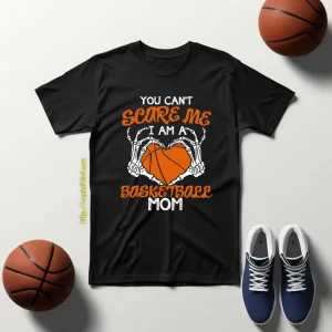 You Can’t Scare Me I’m A Basketball Mom Halloween Shirt