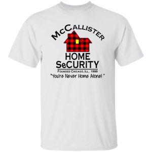 McCallister Home SeCurity You’re Never Home Alone Founded Chicago Shirt