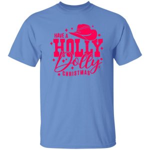 Have A Holly Dolly Christmas Country Christmas Shirt