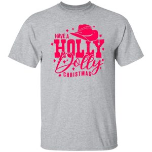 Have A Holly Dolly Christmas Country Christmas Shirt