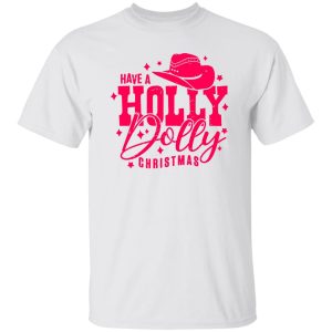 Have A Holly Dolly Christmas Country Christmas Shirt