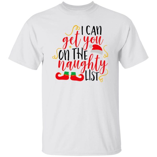 I Can Get You On The Naughty List Christmas Shirt