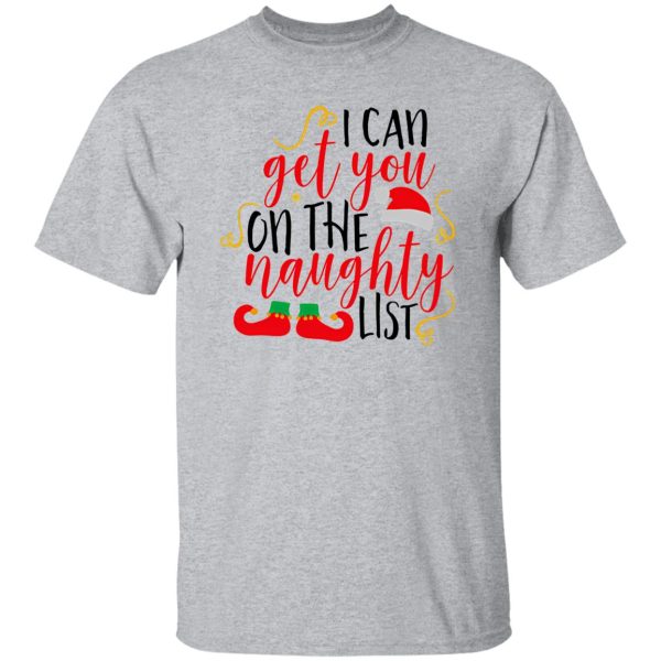 I Can Get You On The Naughty List Christmas Shirt