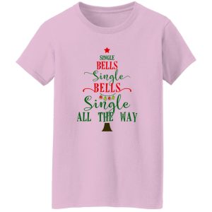 Single Bells Single Bells Single All The Way Shirt