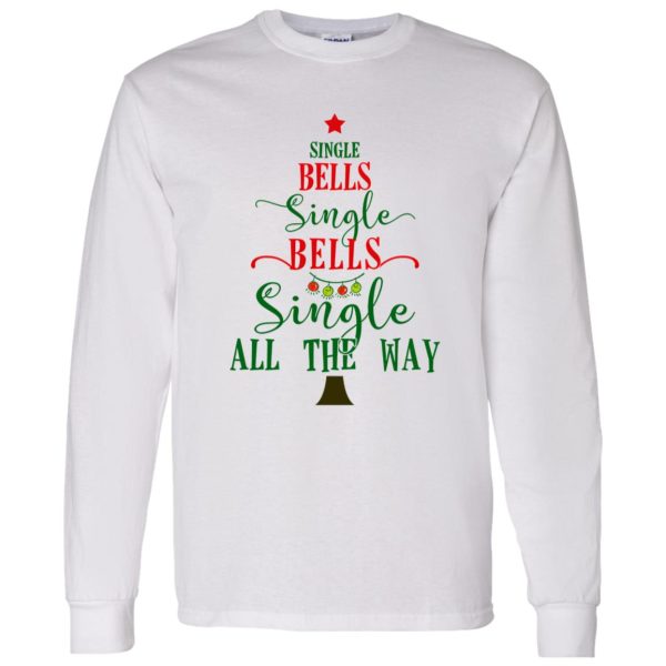 Single Bells Single Bells Single All The Way Shirt