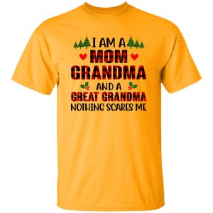 I Am A Mom Grandma And A Great Grandma Nothing Scares Me for Christmas Shirt