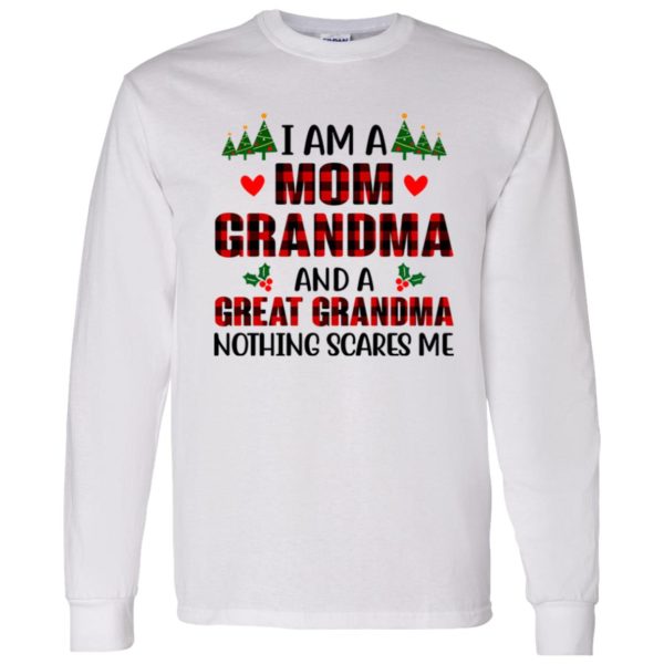 I Am A Mom Grandma And A Great Grandma Nothing Scares Me for Christmas Shirt