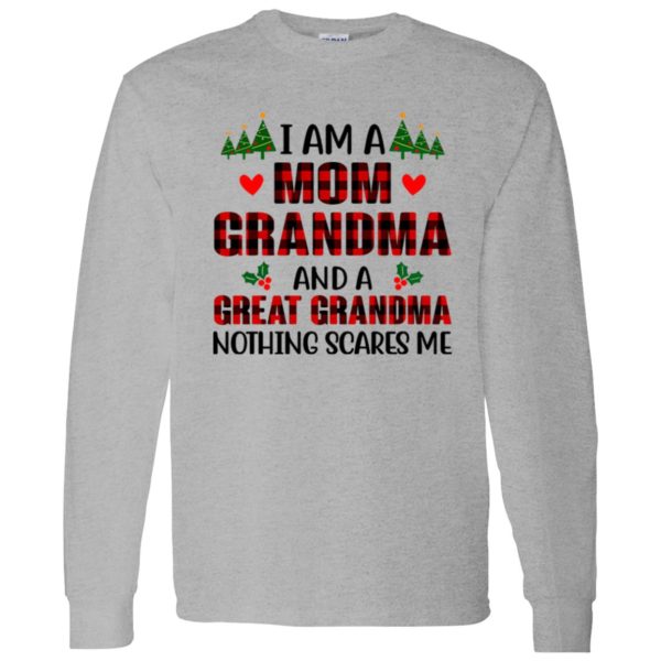 I Am A Mom Grandma And A Great Grandma Nothing Scares Me for Christmas Shirt