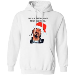 Snoop Dogg Twas The Nizzle Before Chrismizzle And All Through The Hizzle Shirt