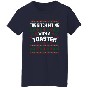 The Bitch Hit Me With A Toaster Shirt