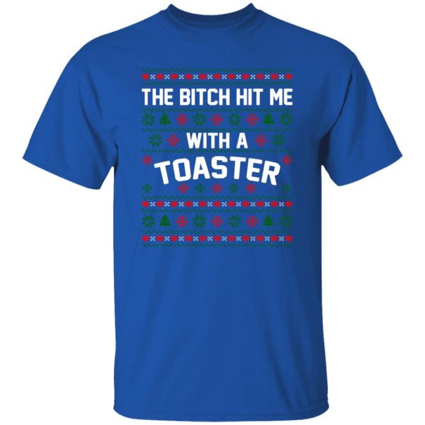 The Bitch Hit Me With A Toaster Shirt