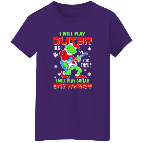 The Grinch I Will Play Guitar Here Or There Anywhere Shirt