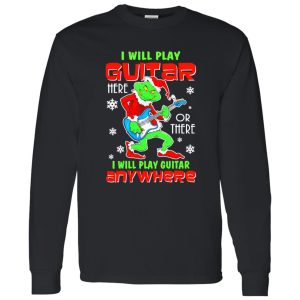 The Grinch I Will Play Guitar Here Or There Anywhere Shirt