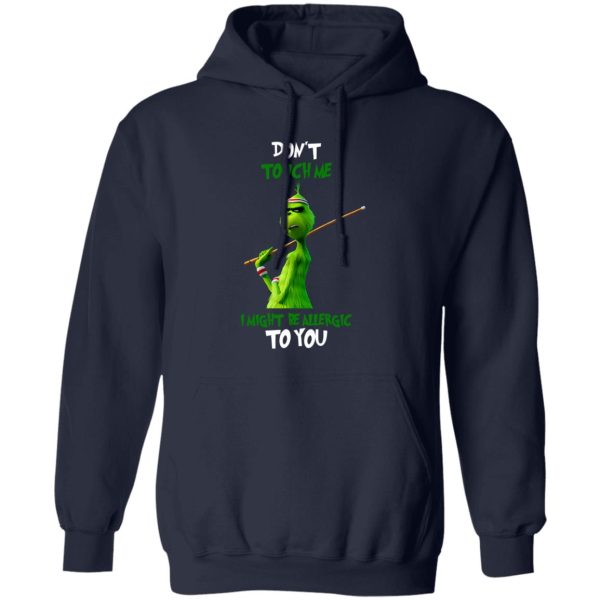 The Grinch Don’t Touch Me I Might Be Allergic To You for Christmas Shirt