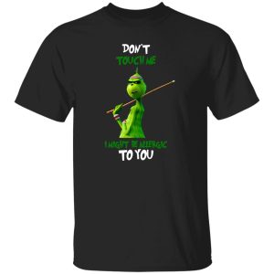 The Grinch Don’t Touch Me I Might Be Allergic To You for Christmas Shirt