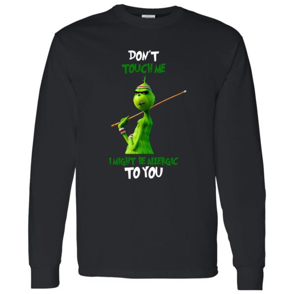 The Grinch Don’t Touch Me I Might Be Allergic To You for Christmas Shirt