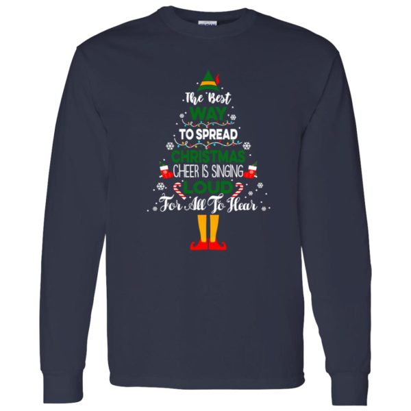 The Best Way To Spread Christmas Cheer Is Singing Loud For All To Hear Elf Shirt