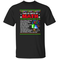 Twelve Days Of Math The Math Greats Gave To Me Ugly Christmas for Math Lover Shirt