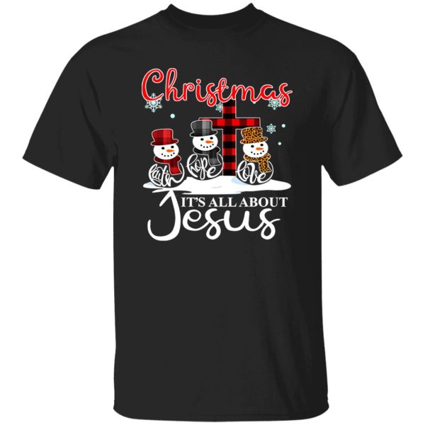 Christmas It’s All About Jesus Faith Hope Love Shirt