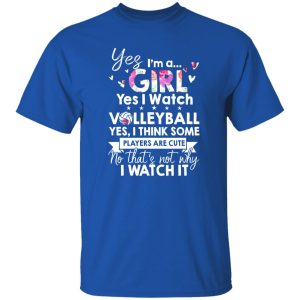 Yes I Am Girl Yes I Watch Volleyball Yes I Think Some Players Are Cute No That’s Shirt